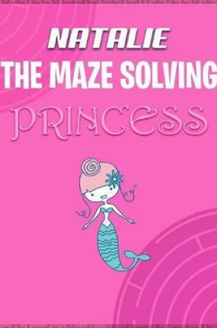 Cover of Natalie the Maze Solving Princess