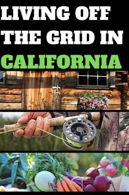 Book cover for Living Off the Grid in California