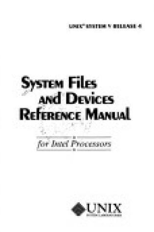 Cover of UNIX(r) System V Release 4 System Files And Devices Reference Manual For Intel Processors