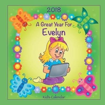 Book cover for 2018 - A Great Year for Evelyn Kid's Calendar