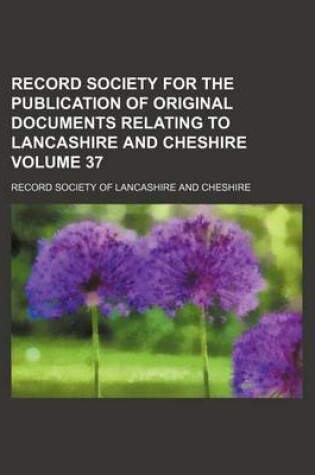 Cover of Record Society for the Publication of Original Documents Relating to Lancashire and Cheshire Volume 37