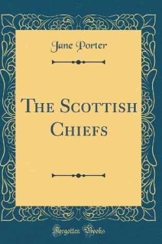 Cover of The Scottish Chiefs (Classic Reprint)