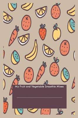 Book cover for My Fruit and Vegetable Smoothie Mixes