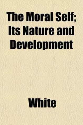 Cover of The Moral Self; Its Nature and Development