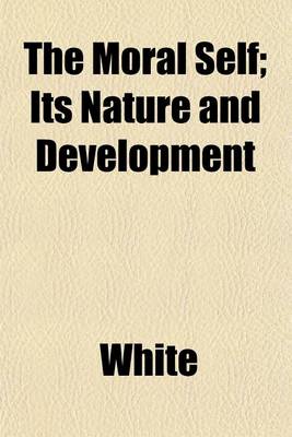 Book cover for The Moral Self; Its Nature and Development