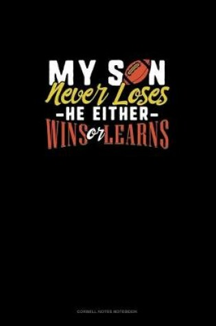 Cover of My Son Never Loses He Either Wins Or Learns