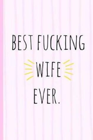 Cover of Best Fucking Wife Ever.
