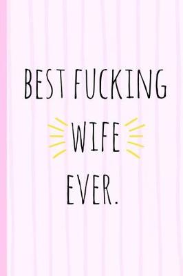 Book cover for Best Fucking Wife Ever.