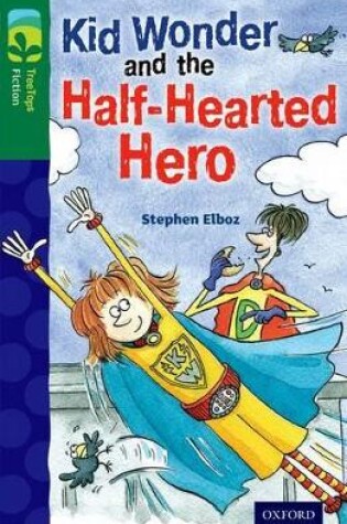 Cover of Oxford Reading Tree TreeTops Fiction: Level 12 More Pack C: Kid Wonder and the Half-Hearted Hero