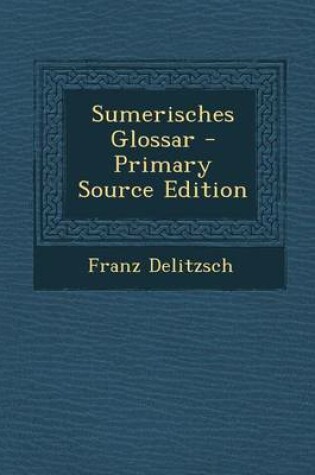 Cover of Sumerisches Glossar - Primary Source Edition