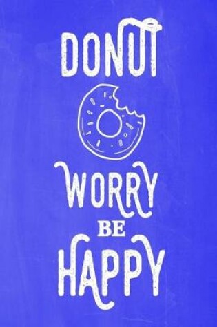 Cover of Pastel Chalkboard Journal - Donut Worry Be Happy (Blue)