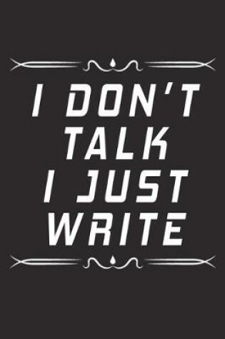 Cover of I Don T Talk I Just Write