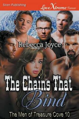 Cover of The Chains That Bind [The Men of Treasure Cove 10] (Siren Publishing Lovextreme Forever)