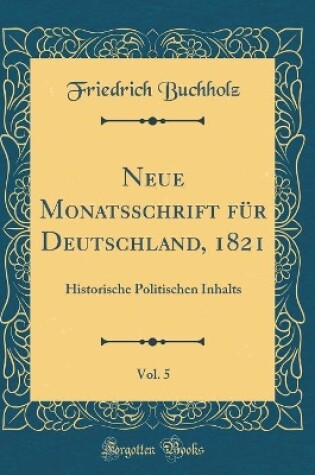 Cover of Neue Monatsschrift Fur Deutschland, 1821, Vol. 5