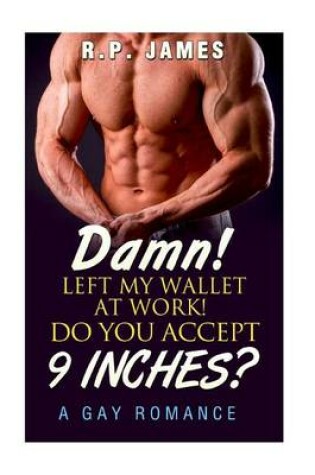 Cover of Damn! Left My Wallet at Work! Do You Accept 9 Inches?