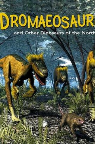 Cover of Dromaeosaurus and Other Dinosaurs of the North