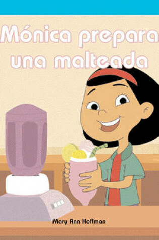Cover of Monica Prepara Una Malteada (Molly Makes a Milkshake)