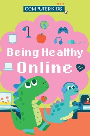 Cover of Computer Kids: Being Healthy Online