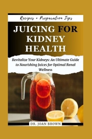 Cover of Juicing for Kidney Health