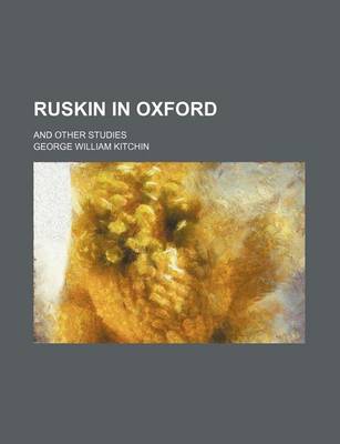 Book cover for Ruskin in Oxford; And Other Studies
