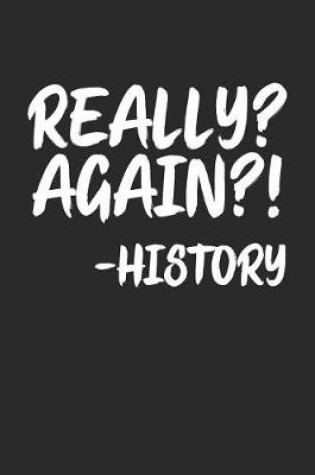 Cover of Really? Again?! -History