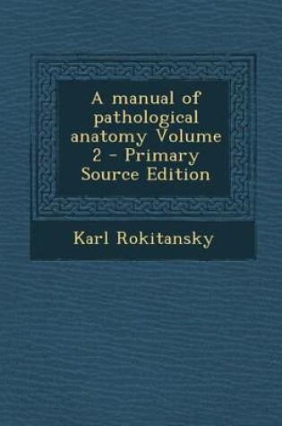 Cover of Manual of Pathological Anatomy Volume 2