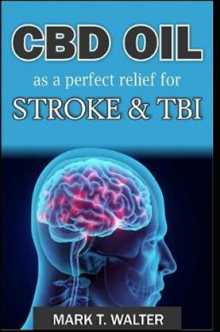Cover of CBD Oil as a Perfect Relief for Stroke and TBI
