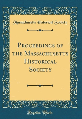 Book cover for Proceedings of the Massachusetts Historical Society (Classic Reprint)