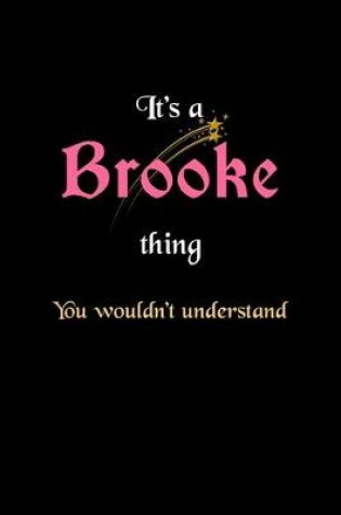 Cover of It's A Brooke Thing, You Wouldn't Understand