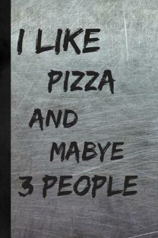 Cover of I Like Pizza And Maybe 3 People