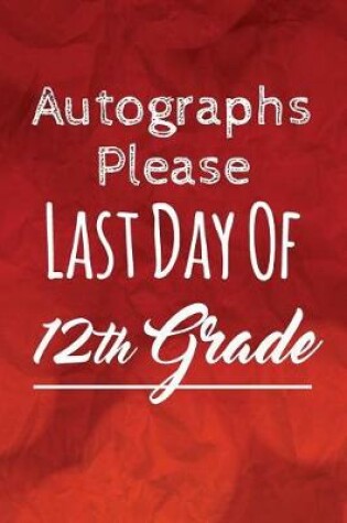 Cover of Autographs Please, Last Day Of 12th Grade