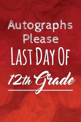 Cover of Autographs Please, Last Day Of 12th Grade