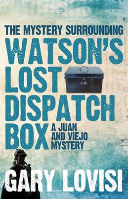 Book cover for Mystery Surrounding Watson's Lost Dispatch Box, The: A Juan and Viejo Mystery