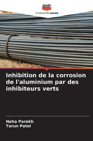 Cover of Inhibition de la corrosion de l'aluminium par des inhibiteurs verts