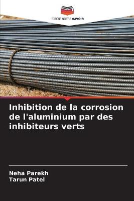 Book cover for Inhibition de la corrosion de l'aluminium par des inhibiteurs verts