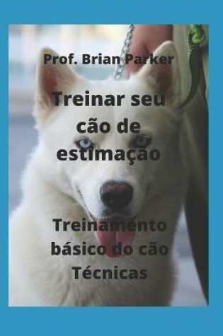 Cover of Treinar seu cão de estimação