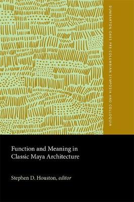 Book cover for Function and Meaning in Classic Maya Architecture
