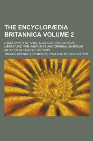 Cover of The Encyclopaedia Britannica; A Dictionary of Arts, Sciences, and General Literature, with New Maps and Original American Articles by Eminent Writers Volume 2