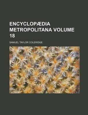 Book cover for Encyclopaedia Metropolitana Volume 18