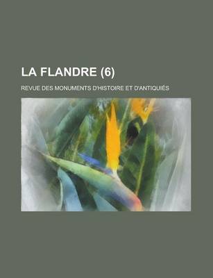 Book cover for La Flandre; Revue Des Monuments D'Histoire Et D'Antiquies (6)