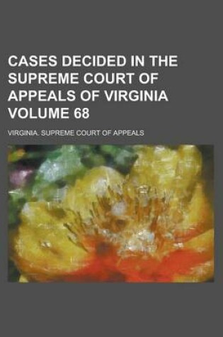 Cover of Cases Decided in the Supreme Court of Appeals of Virginia Volume 68