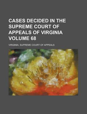 Book cover for Cases Decided in the Supreme Court of Appeals of Virginia Volume 68