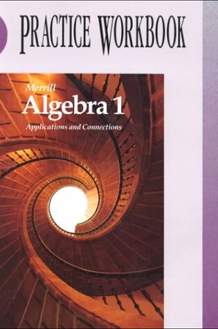 Cover of Merrill Algebra 1.1995 - Applications and Connections - Practice Workbook