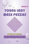 Book cover for 50 Young Lady Maze Puzzles Book 2 Completed With Girly Quotes Inside