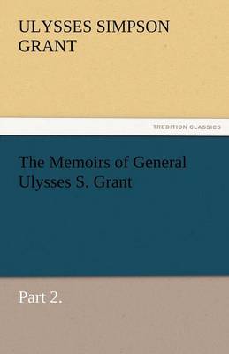 Book cover for The Memoirs of General Ulysses S. Grant, Part 2.