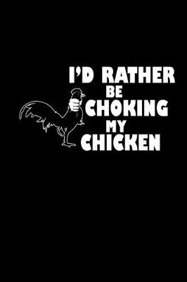 Book cover for I'd rather be choking my chicken