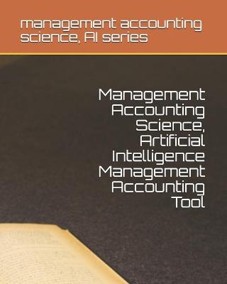 Book cover for Management Accounting Science, Artificial Intelligence Management Accounting Tool