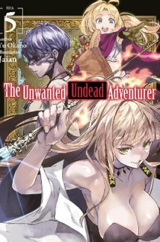 Cover of The Unwanted Undead Adventurer (Light Novel): Volume 5