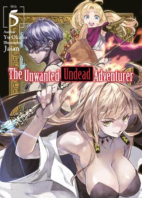Book cover for The Unwanted Undead Adventurer (Light Novel): Volume 5