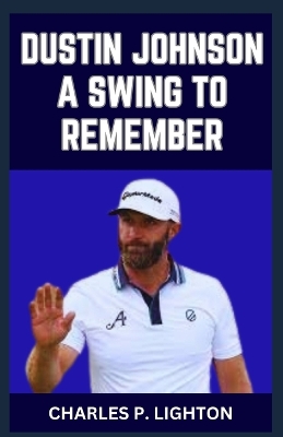 Book cover for Dustin Johnson a Swing to Remember